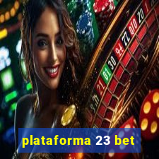 plataforma 23 bet